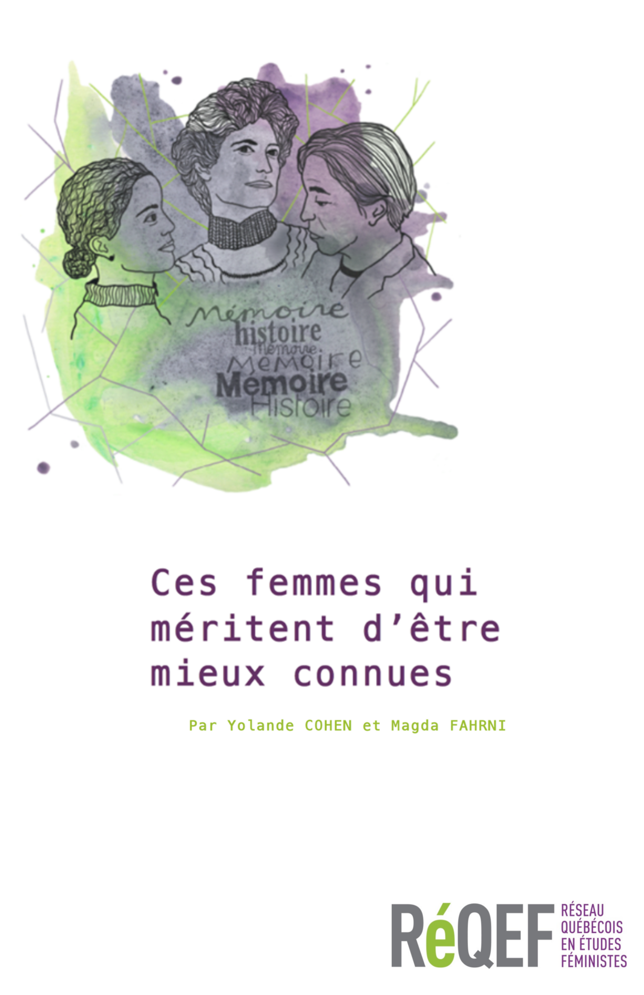 Couverture de Ces femmes qui méritent d'être mieux connues, par Yolande Cohen et Magda Fahrni (RéQEF) : portraits dessinés de trois femmes et les mots mémoire et histoire