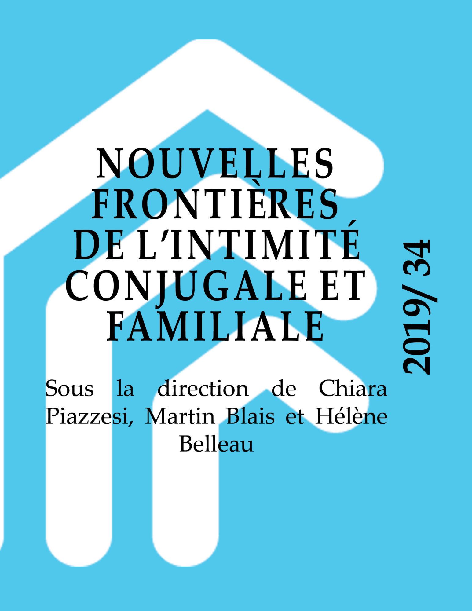 Couverture de Nouvelles frontières de l'intimité conjugale et familiale, sous la direction de Chiara Piazzesi, Martin Blais et Hélène Belleau, 2019/34