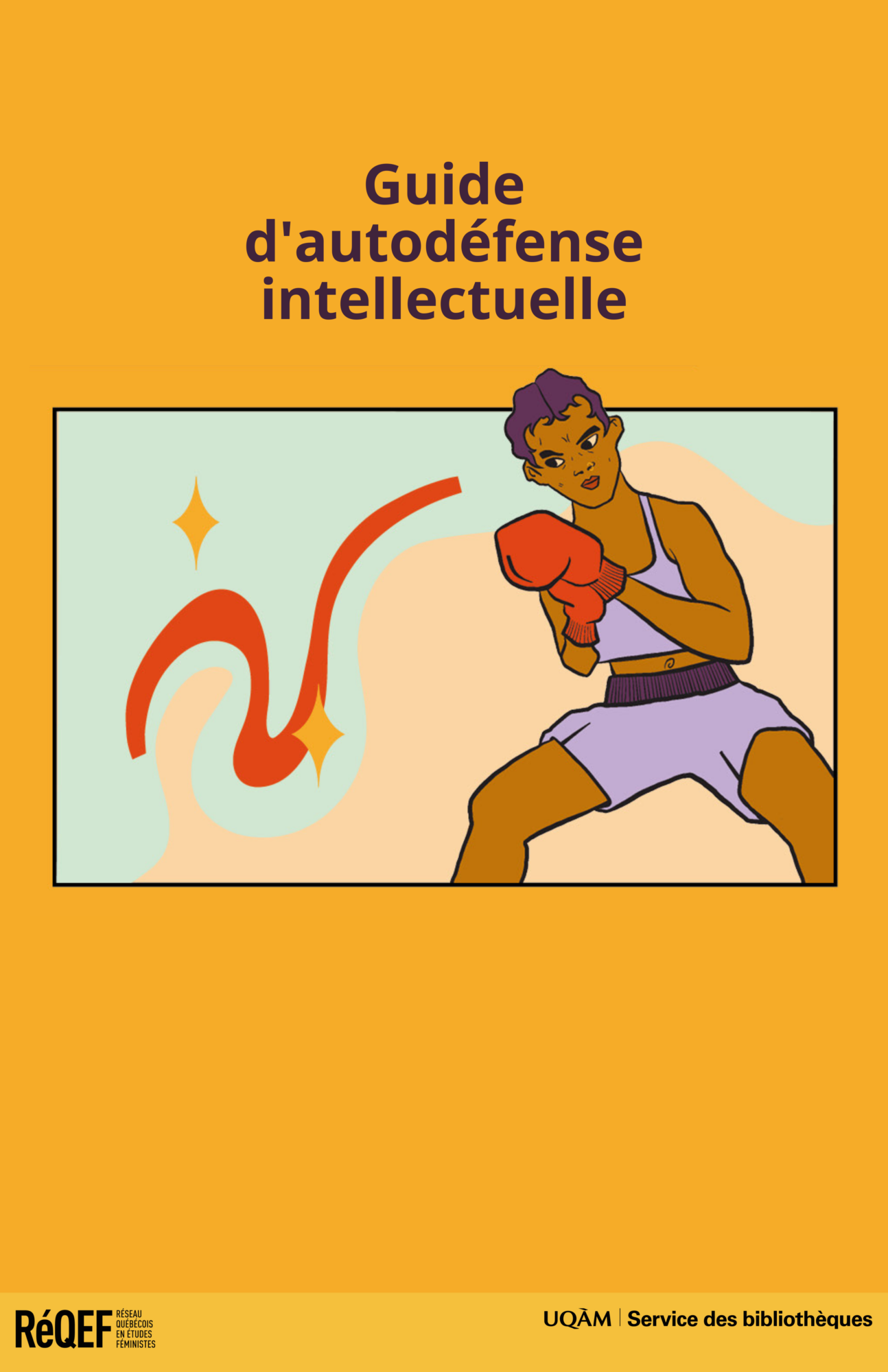 Couverture du Guide d'autodéfense intellectuelle, RéQEF et Service des bibliothèques de l'UQAM, illustrée d'une personne en garde avec des gants de boxe