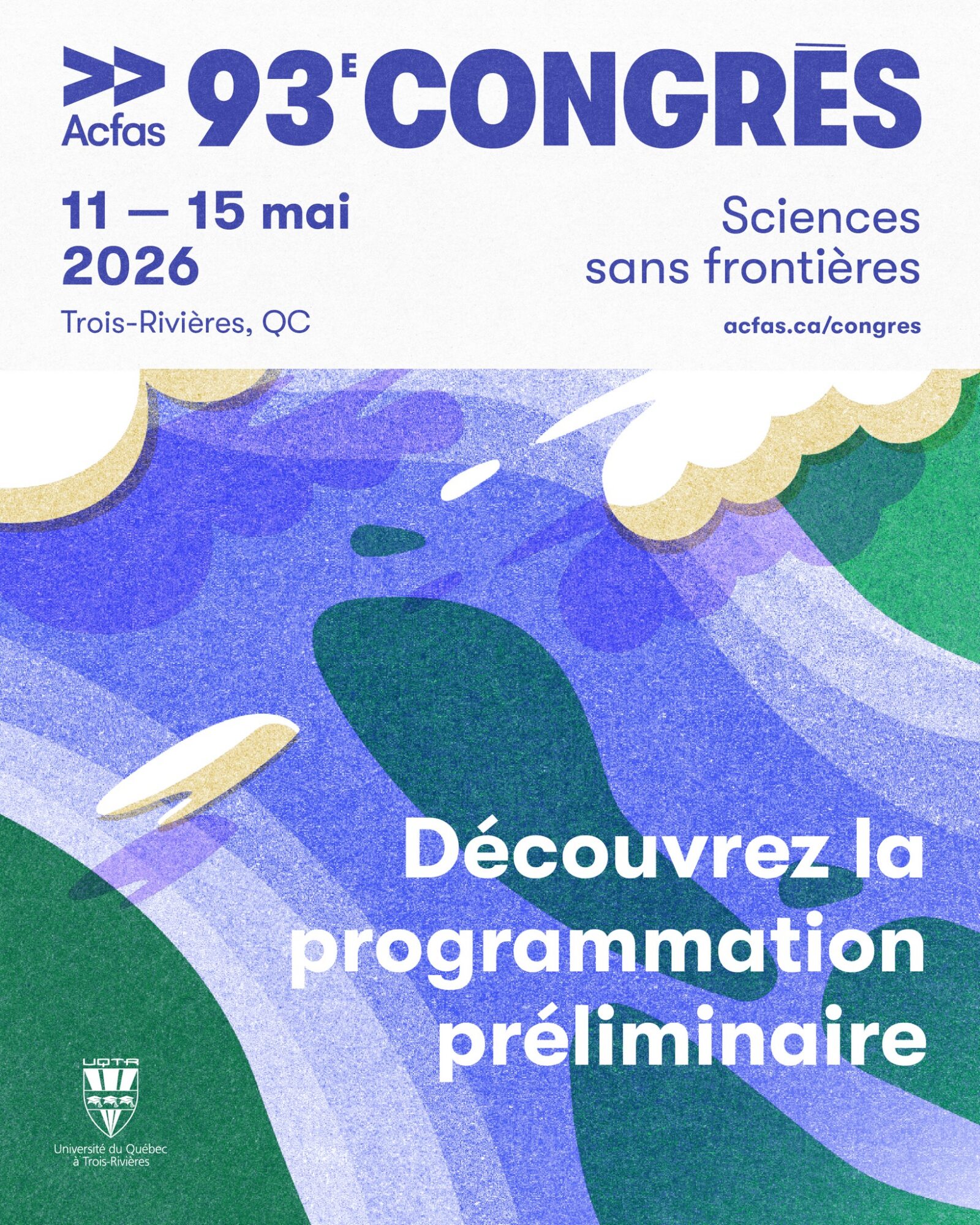 Visuel du 93e Congrès de l'Acfas, Sciences sans frontières, 11 au 15 mai 2026, Trois-Rivières : découvrez la programmation préliminaire
